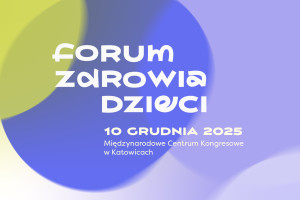 Co dalej z opieką nad najmłodszymi? Rusza pierwsze Forum Zdrowia Dzieci